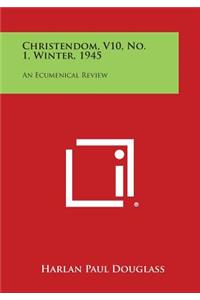 Christendom, V10, No. 1, Winter, 1945