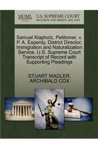 Samuel Klapholz, Petitioner, V. P. A. Esperdy, District Director, Immigration and Naturalization Service. U.S. Supreme Court Transcript of Record with Supporting Pleadings