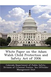 White Paper on the Adam Walsh Child Protection and Safety Act of 2006