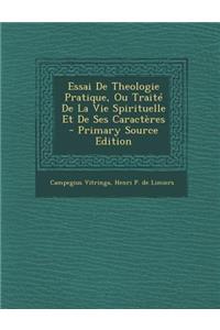 Essai de Theologie Pratique, Ou Traite de La Vie Spirituelle Et de Ses Caracteres