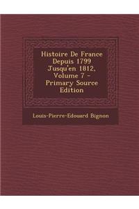 Histoire de France Depuis 1799 Jusqu'en 1812, Volume 7