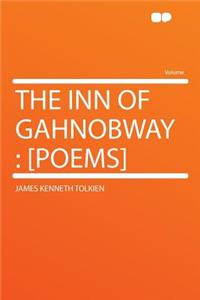 The Inn of Gahnobway: [poems]