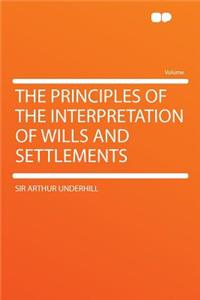 The Principles of the Interpretation of Wills and Settlements