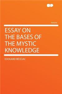 Essay on the Bases of the Mystic Knowledge