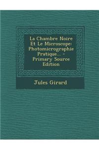 La Chambre Noire Et Le Microscope