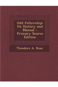 Odd Fellowship: Its History and Manual