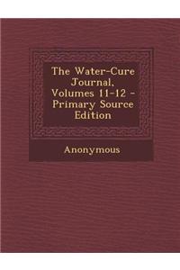 The Water-Cure Journal, Volumes 11-12 - Primary Source Edition