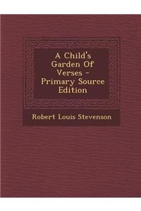 A Child's Garden of Verses - Primary Source Edition