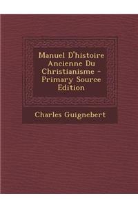 Manuel D'Histoire Ancienne Du Christianisme