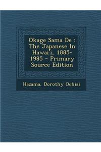Okage Sama de: The Japanese in Hawai'i, 1885-1985