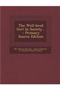 The Well-Bred Girl in Society...