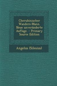 Cherubinischer Wanders-Mann. Neue Unveranderte Auflage. - Primary Source Edition