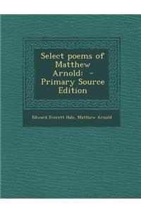 Select Poems of Matthew Arnold: - Primary Source Edition