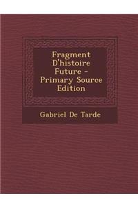 Fragment D'Histoire Future - Primary Source Edition