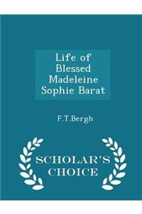 Life of Blessed Madeleine Sophie Barat - Scholar's Choice Edition