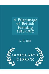 A Pilgrimage of British Farming 1910-1912 - Scholar's Choice Edition