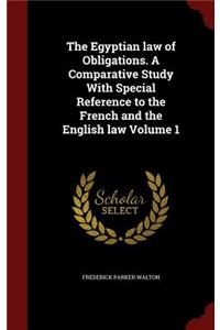 The Egyptian Law of Obligations. a Comparative Study with Special Reference to the French and the English Law Volume 1