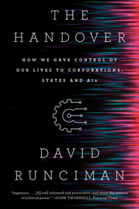 The Handover - How We Gave Control of Our Lives to Corporations, States and AIs