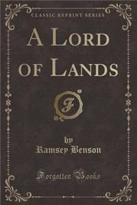 A Lord of Lands (Classic Reprint)