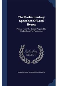 The Parliamentary Speeches Of Lord Byron