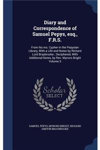 Diary and Correspondence of Samuel Pepys, Esq., F.R.S.