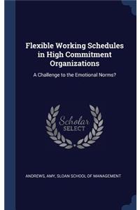 Flexible Working Schedules in High Commitment Organizations