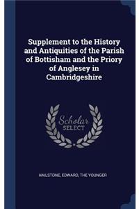 Supplement to the History and Antiquities of the Parish of Bottisham and the Priory of Anglesey in Cambridgeshire