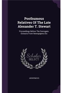 Posthumous Relatives of the Late Alexander T. Stewart