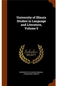 University of Illinois Studies in Language and Literature, Volume 5