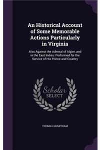 An Historical Account of Some Memorable Actions Particularly in Virginia