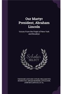 Our Martyr President, Abraham Lincoln