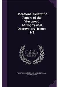 Occasional Scientific Papers of the Westwood Astrophysical Observatory, Issues 1-3