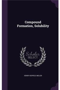 Compound Formation, Solubility