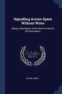 SIGNALLING ACROSS SPACE WITHOUT WIRES: B
