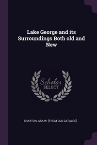 Lake George and its Surroundings Both old and New