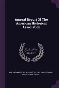 Annual Report Of The American Historical Association