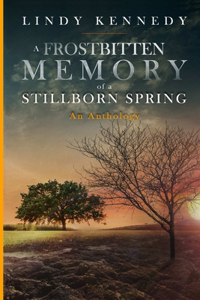 A Frostbitten Memory of a Stillborn Spring