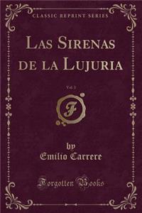 Las Sirenas de la Lujuria, Vol. 3 (Classic Reprint)