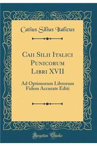 Caii Silii Italici Punicorum Libri XVII
