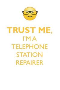 TRUST ME, I'M A TELEPHONE STATION REPAIRER AFFIRMATIONS WORKBOOK Positive Affirmations Workbook. Includes