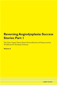 Reversing Angiodysplasia: Success Storie