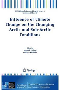 Influence of Climate Change on the Changing Arctic and Sub-Arctic Conditions