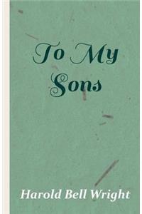 To My Sons