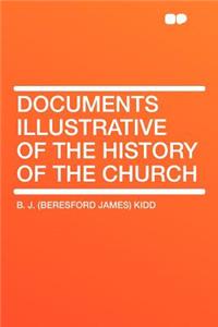 Documents Illustrative of the History of the Church