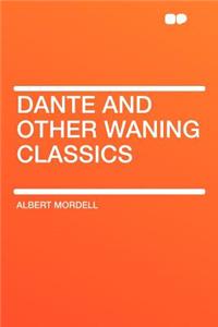 Dante and Other Waning Classics