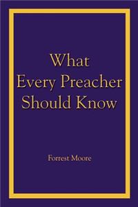 What Every Preacher Should Know