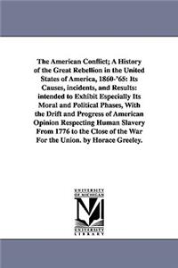 American Conflict; A History of the Great Rebellion in the United States of America, 1860-'65