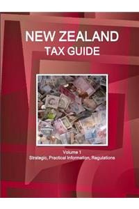 New Zealand Tax Guide Volume 1 Strategic, Practical Information, Regulations
