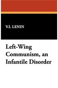 Left-Wing Communism, an Infantile Disorder