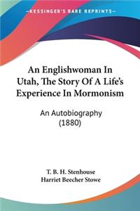 Englishwoman In Utah, The Story Of A Life's Experience In Mormonism